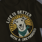 Life Is Better With a Greyhound T-Shirt — Greyhound Dog Lover Tee