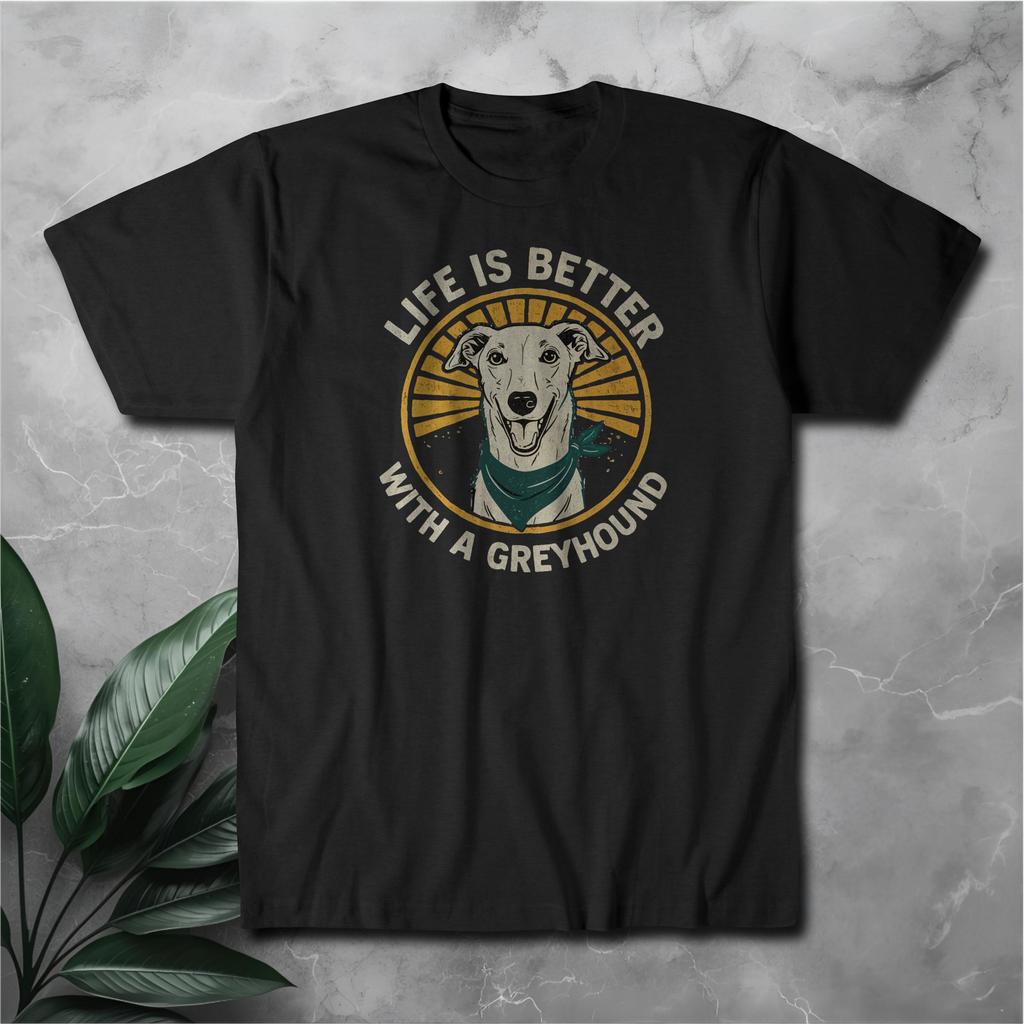 Life Is Better With a Greyhound T-Shirt — Greyhound Dog Lover Tee
