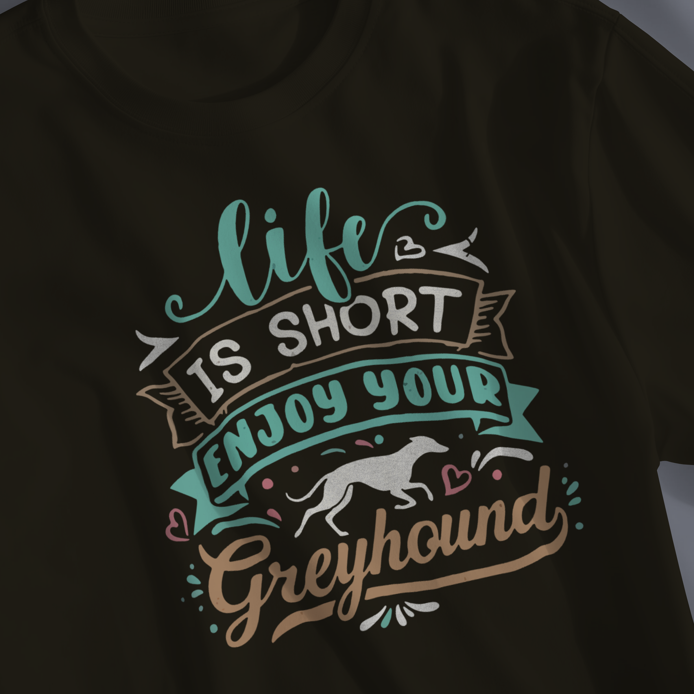 Life Is Short Enjoy Your Greyhound T-Shirt